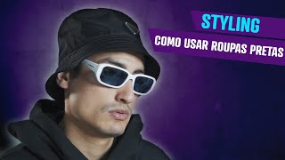 COMO VESTIR ROUPAS PRETAS? | STYLING