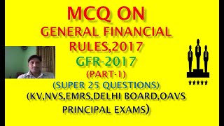 MCQ on GENERAL FINANCIAL RULES,2017.GFR-2017(PART-1)