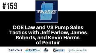 Episode 159: DOE Law and VS Pump Sales Tactics with Pentair