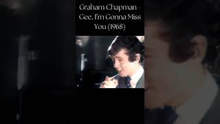 Gee, I’m Gonna Miss You, primeiro sucesso de Graham Chapman em 1968.