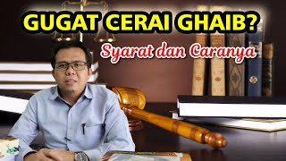 GUGAT CERAI GHOIB SUAMI / ISTRI TIDAK DIKETAHUI KEBERADAANNYA