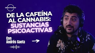 Gravitando #30 - De la Cafeína al Cannabis: Sustancias Psicoactivas con Andrés Gaeta