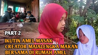 PART 2‼️IKUTI AMEL YANG SEDANG MASAK//CREATOR MAJALENGKA MAKAN BERSAMA DI RUMAH AMEL