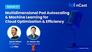 nCast #13: Multidimensional Pod Autoscaling & Machine Learning for Cloud Optimization