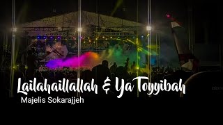 LAILAHAILLALLAH & YA TOYYIBAH | Majelis Sokarajjeh