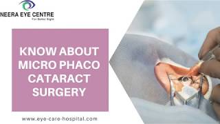 Know about Micro phaco Cataract Surgery | Eye Surgeon | Eye Specialist In Delhi, India