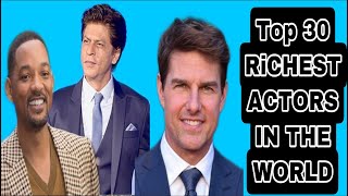 Top 30 Richest Actors in The World 2022