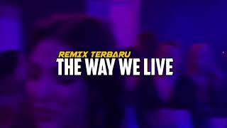 THE WAY WE LIVE || REMIX 2024 🏝️🏝️