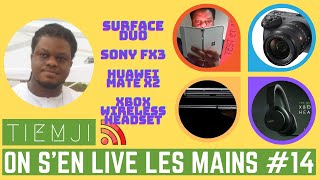 On s'en live 💦 les mains 🤲🏾 - Épisode 14 : Sony FX3, Surface Duo en France, Huawei Mate X2