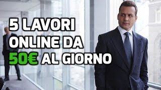 5 LAVORI ONLINE DA 50€ AL GIORNO DA CASA