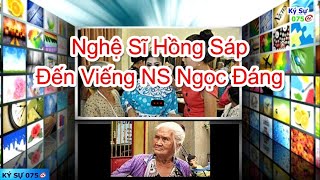 NS Gạo Cội Hồng Sáp Phủ Nhận Bị Bỏ Rơi. Khi Đến Viếng NS Ngọc Đáng. NS Hồng Sáp Là Ai?