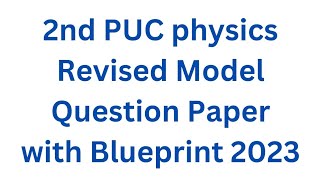 2nd puc Physics revised Model Question Paper 2023 with Blueprint