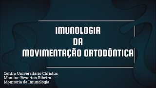 Monitoria Imunologia  | Aula 28 | NP3 |  Imunologia da movimentação ortodôntica