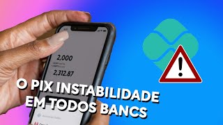 VIDEO INFORMATIVO - PIX com INSTABILIDADE em TODOS BANCOS