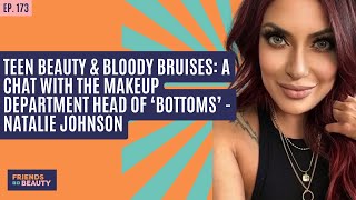 Ep. 171 :Teen Beauty & Bloody Bruises: A Chat With The Makeup Department Head Of ‘Bottoms’