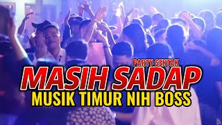 MASIH SADAP PARTY SENTAK | MUSIK TIMUR NIH BOSS🏝️