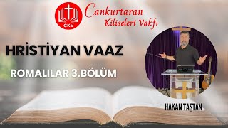 Hristiyan Vaaz-Romalılar 3.Bölüm-Hakan Taştan