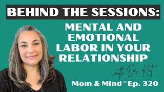 #320: Behind the Sessions: Mental and Emotional Labor in Your Relationship