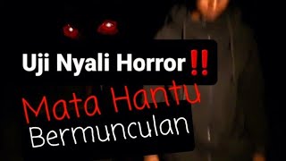 Peserta Uji Nyali Dikelilingi Mata Hantu (JIN) #misteri