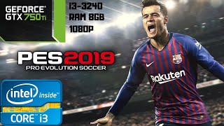 PES 2019 High Benchmark | i3-3240 | GTX 750 Ti | 8GB RAM PC HD | 1080p