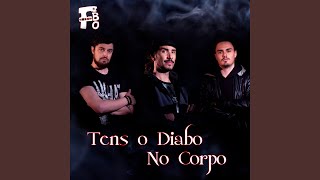 TENS O DIABO NO CORPO