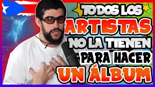 SEGÚN BAD BUNNY TODOS LOS ARTISTAS NO LA TIENEN PARA HACER UN ÁLBUM