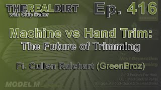 Machine Trim vs Hand Trim: The Future of Harvest Solutions [Ft. Cullen Reichart, CEO GreenBroz]