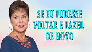 Joyce Meyer 2024 - Se eu pudesse voltar e fazer de novo Parte 2