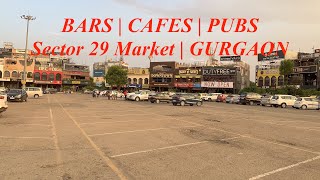 GURGAON SECTOR 29 MARKET | BARS | PUBS | RESTAURANTS FIND OUT WHATS OPEN!!!!!!