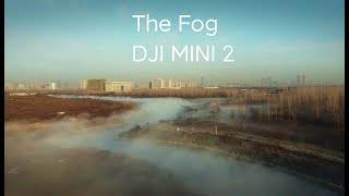 The Fog ; DJI MINI 2 maiden flight.