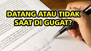 DATANG ATAU TIDAK KETIKA DI GUGAT