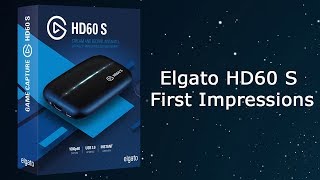 Elgato HD60 S First Impressions