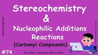 Stereochemistry of nucleophilic addition reactions || Carbonyl Compounds || JEE Main || Advanced ||