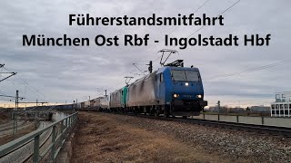 Führerstandsmitfahrt von München Ost Rbf nach Ingolstadt Hbf