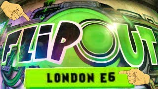 FLIP OUT E6 2019 LONDON'S BIGGEST TRAMPOLINE PARK