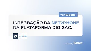 Transforme sua comunicação com a integração Digisac x Net2Phone