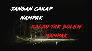 Cerita Seram | Jangan cakap nampak, kalau tak boleh nampak