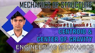 Center of Gravity and Centroid | Mechanics of Structure | Engineering Mechanics | Ch-1 | Lesson 1