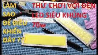 5.1 Đèn led - Thử test thực tế con LED siêu khủng - cách thay đổi độ sáng và độ ổn định của đèn LED