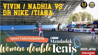 MENDADAK TENNIS RIAU 2023🎾VIVIN / NADHIA vs Dr Nike/ Tiara ⬆️WOMEN DOUBLE