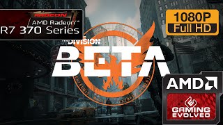 R7 370 - Tom Clancy's The Division (BETA) - 1080p/All Qualities (Windows 10)