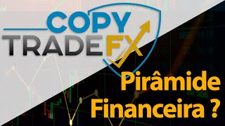 Copy Trade FX - Pirâmide Financeira ?