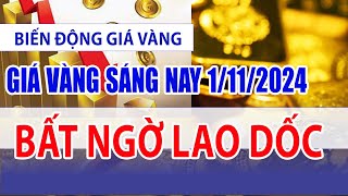 Giá vàng hôm nay 1/11/2024: bất ngờ lao dốc