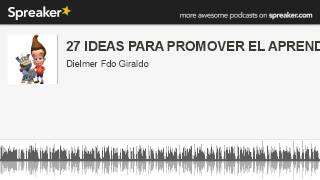 27 IDEAS PARA PROMOVER EL APRENDIZAJE (hecho con Spreaker)