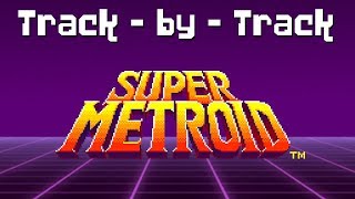 Super Metroid music torn apart Track-by-Track