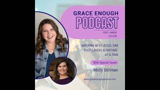 255: Walking with Jesus, One Step, Laugh, & Mistake  at a Time | Molly Stillman