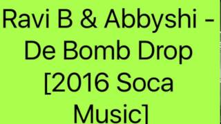 Ravi B & Abbyshi - De Bomb Drop [2016 Soca Music]