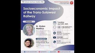 PRK Urban Lecture Series #32 – Socioeconomic Impact of the Trans-Sulawesi Railway