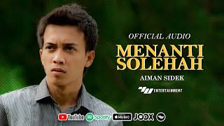 Aiman Sidek - Menanti Solehah (Official Audio)