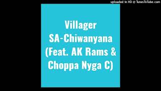 Villager SA-Chiwanyana (Feat. AK Rams & Choppa Nyga C) (Original Audio)